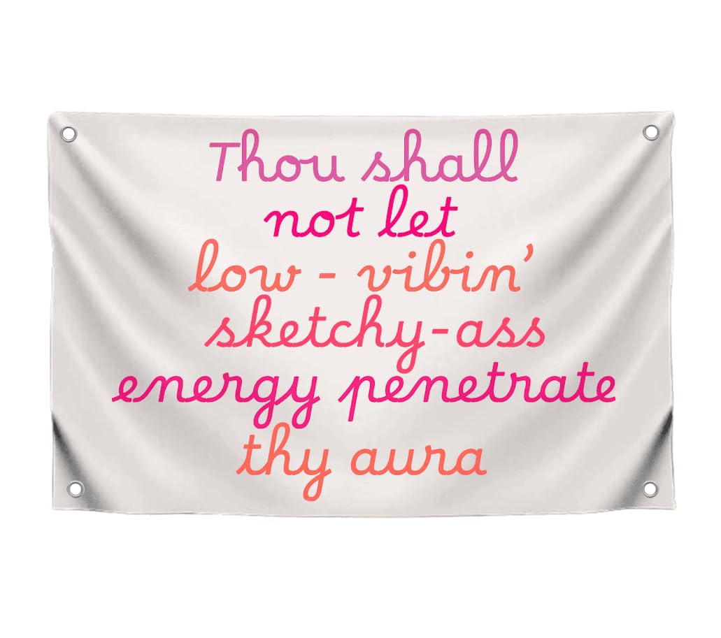 3x5 Ft Motivational Quote Wall Polyester Flag Thou Shall Not Eat Low-Vibin Sketchy-Ass Energy Penetrate Thy Aura with Four Grommets - Home or Office Wall Decor for Women - Positive Single Sided Banner