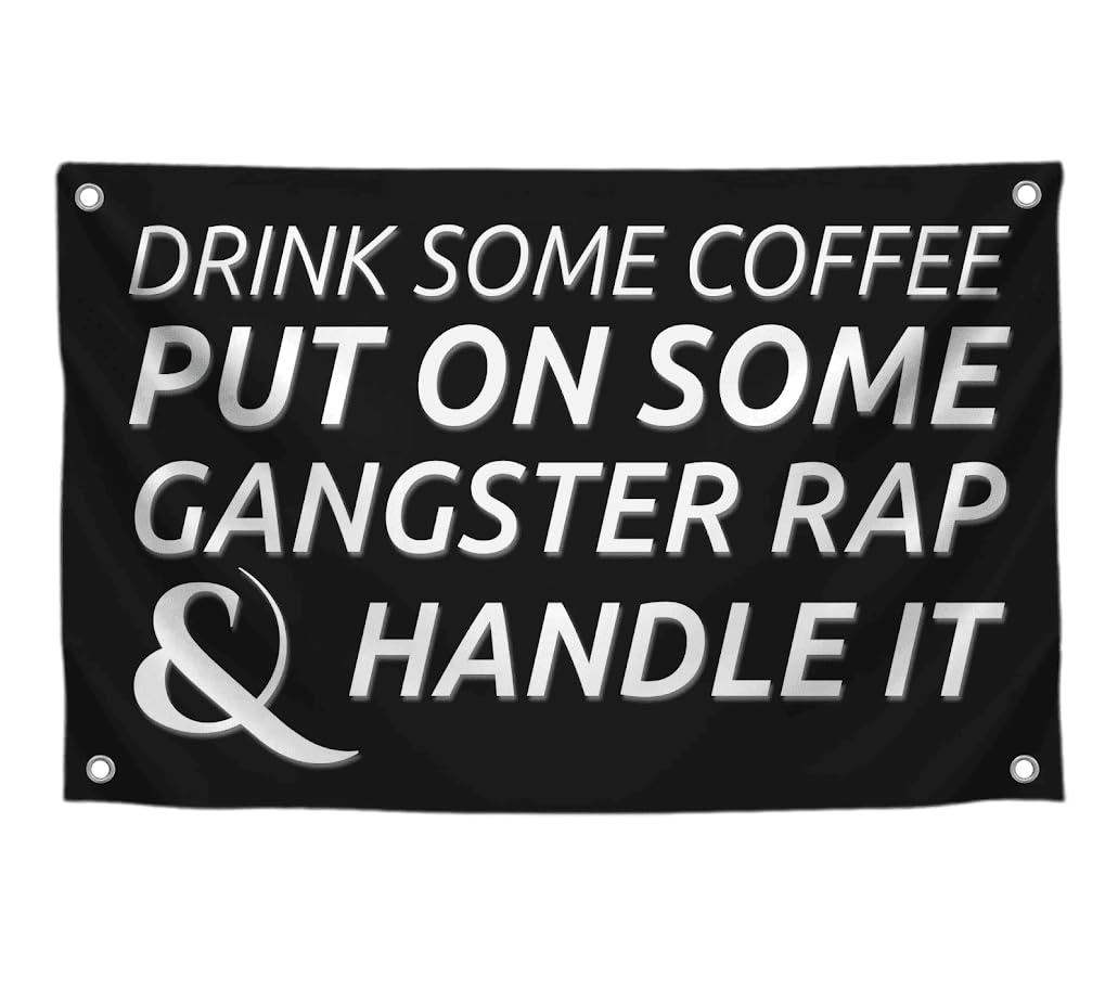 3x5 Feet Kitchen Wall Polyester Flag "Drink Some Coffee Put on Some Gangster Rap and Handle It" with Four Brass Grommets - Motivational Quotes Banner for Dorm Room Decor - Funny Home Decoration Glag