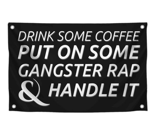3x5 Feet Kitchen Wall Polyester Flag "Drink Some Coffee Put on Some Gangster Rap and Handle It" with Four Brass Grommets - Motivational Quotes Banner for Dorm Room Decor - Funny Home Decoration Glag