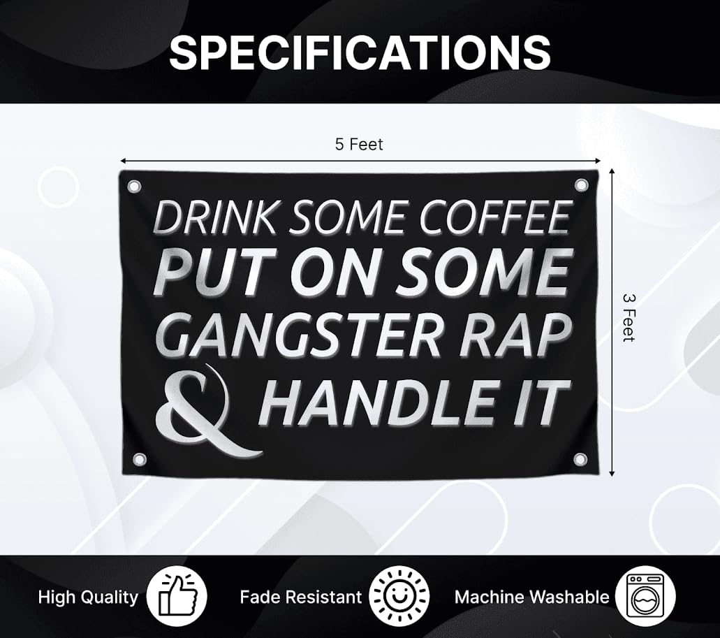 3x5 Feet Kitchen Wall Polyester Flag "Drink Some Coffee Put on Some Gangster Rap and Handle It" with Four Brass Grommets - Motivational Quotes Banner for Dorm Room Decor - Funny Home Decoration Glag