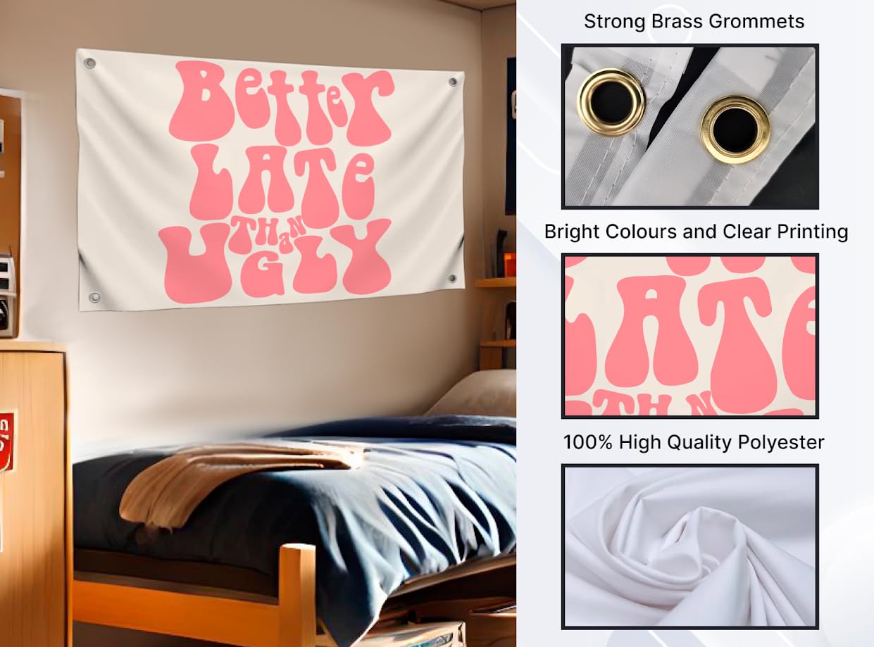 3x5 Feet Funny Flag with Quote "Better Late Than Ugly" with Four Brass Grommets - Single Sided Wall Decoration for Girls - Polyester Meme Banner for Living Room - Positive Quote Flag for Office