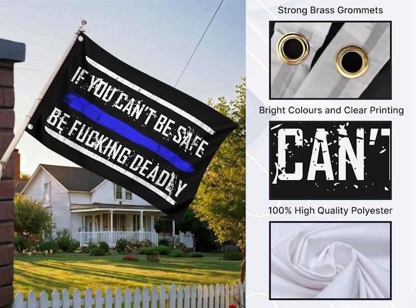 3x5 Feet Quote Polyester Flag with Thin Blue Line "If You Cant Be Safe Be F*cking Deadly" with 2 Grommets - Home Gym Single Sided Flag Decoration - Motivational Wall Banner for Office or Livingroom