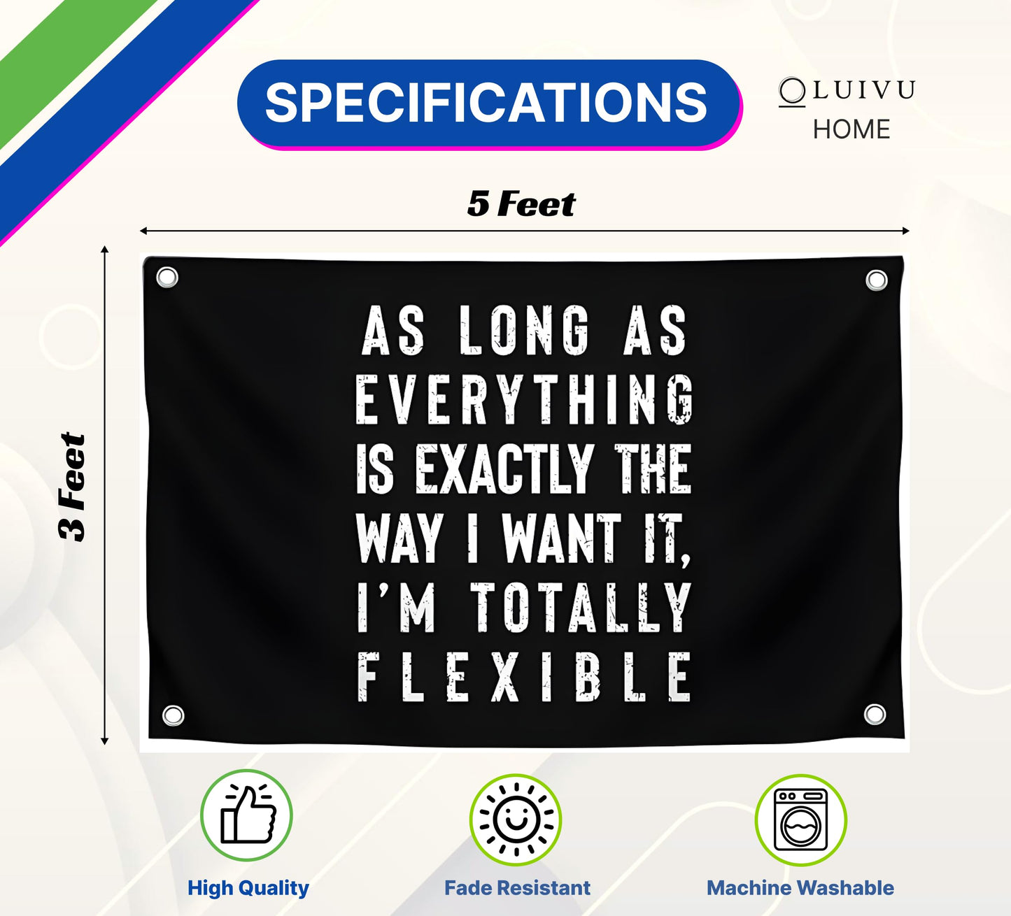 3x5 Ft Office Polyester Flag As Long As Everything Is Exactly The Way I Want It, I’m Totally Flexible with 4 Grommets - Funny Quote Wall Decoration for Classroom - Cool Single Sided Flag Bedroom Decor