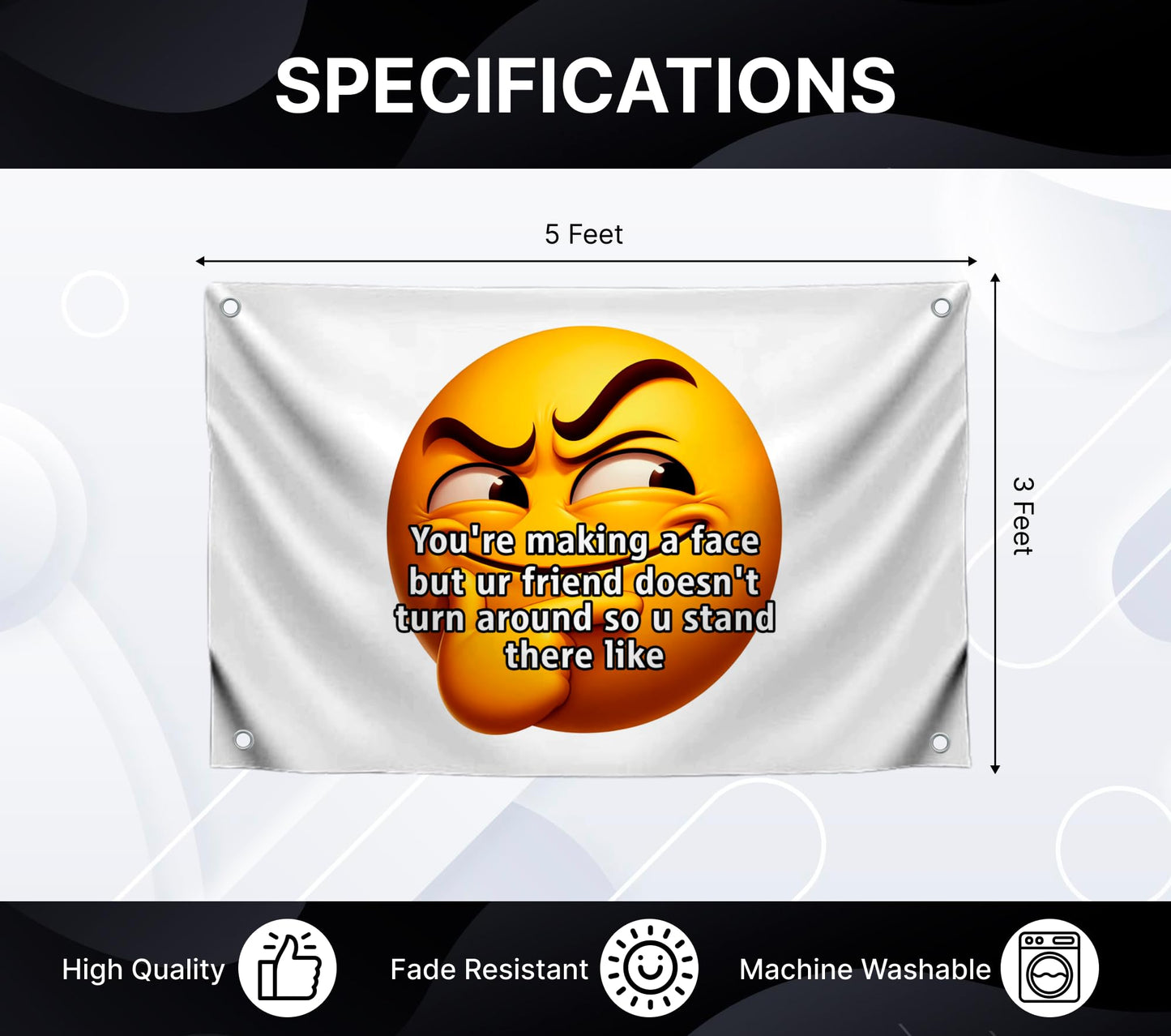 3x5 Feet Meme Polyester Flag "Youre Making a Face But Ur Friend Doesnt Turn Around So U Stand There Like" with 4 Grommets - Emojis Smile Single Sided Banner for Wall - Cool Flags for Decor Boys Room