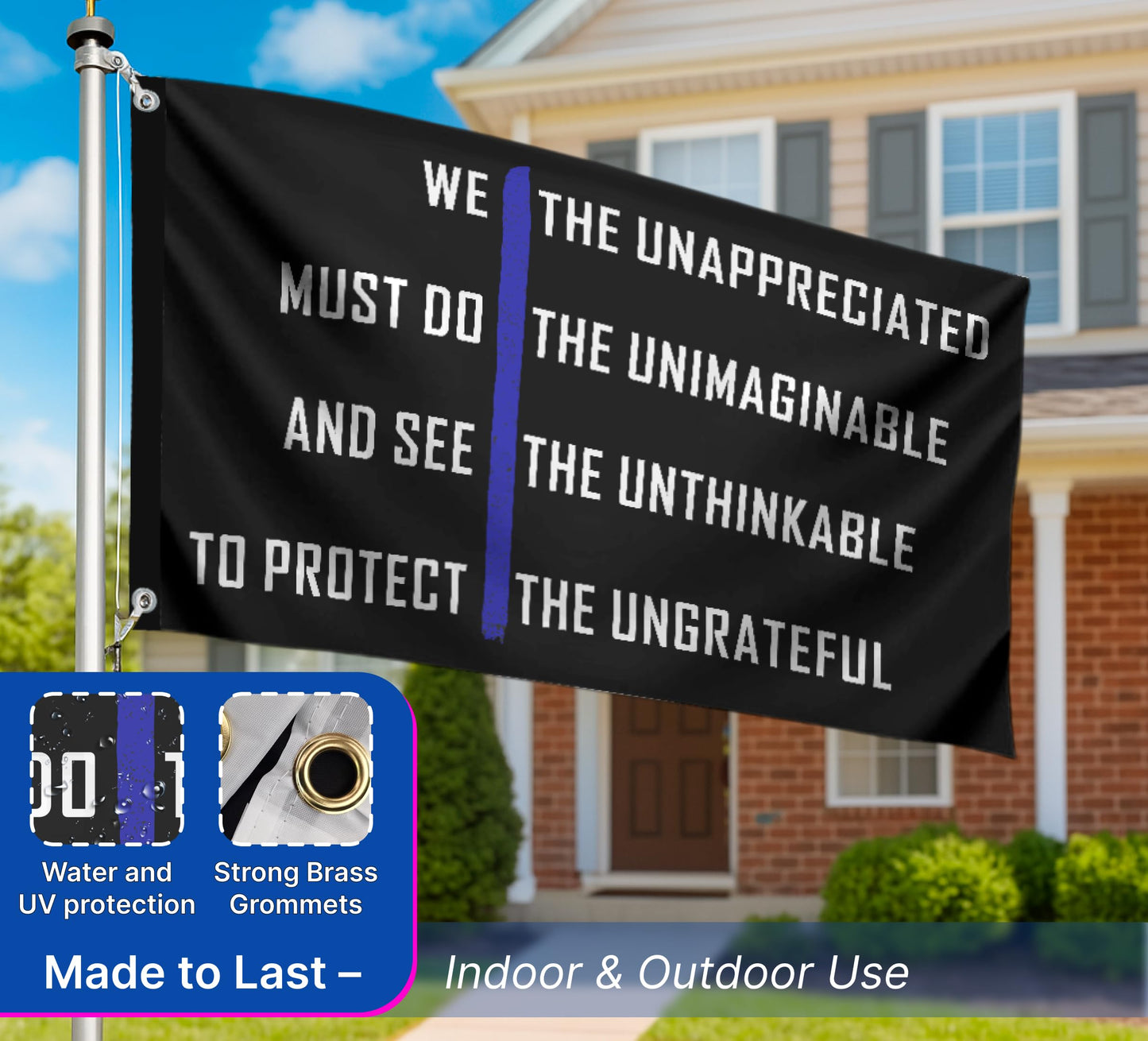 3x5 Ft Thin Blue Line on Motivation Single Sided Polyester Flag "We The Unappreciated Must Do The Unimaginable And See The Unthinkable To Protect The Ungrateful" with 2 Grommets for Wall Home Decor