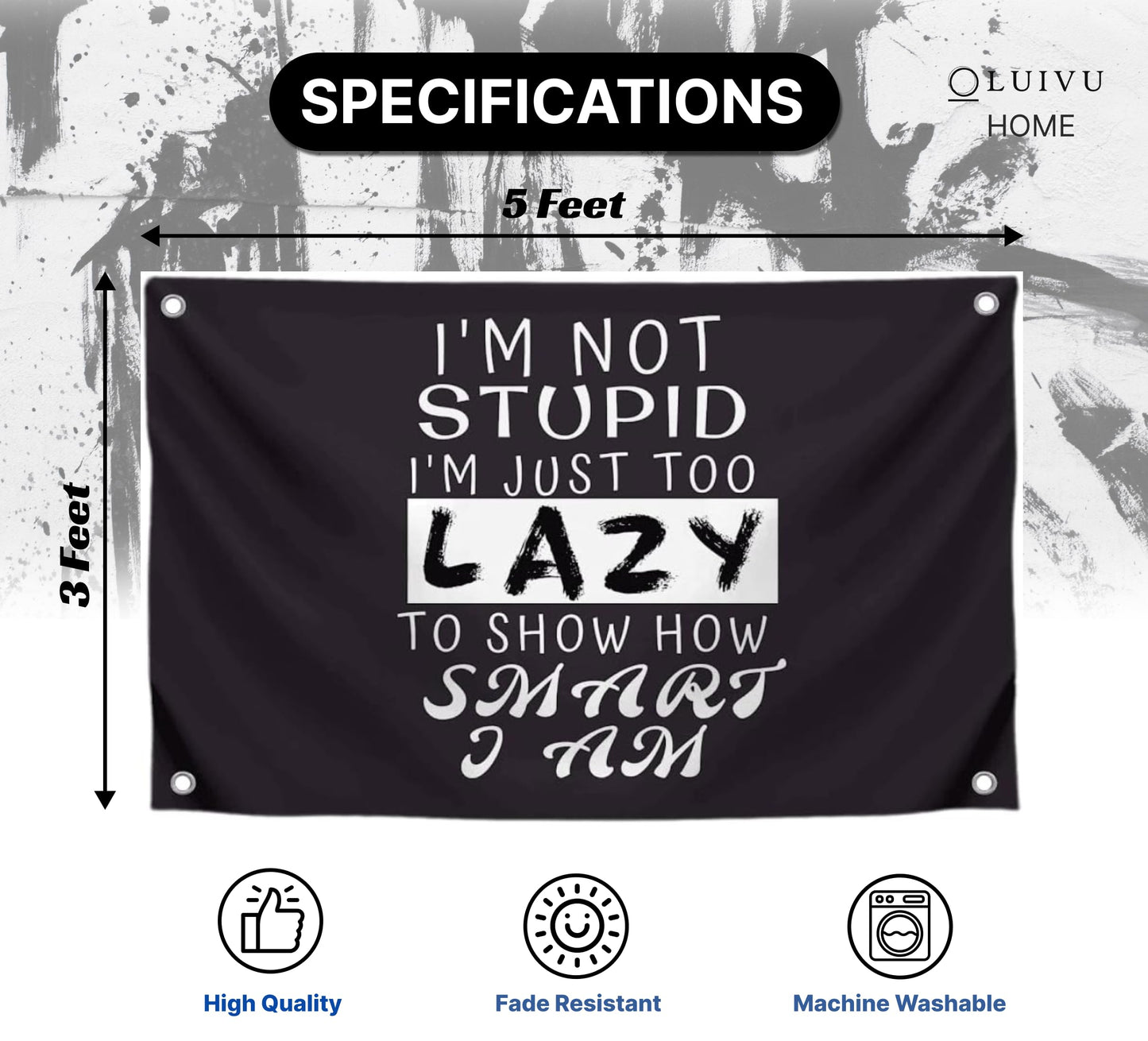 3x5 Feet Funny Quoted Polyester Flag I'm Not Stupid I'm Just Too Lazy To Show How Smart I Am with Four Brass Grommets - Funny Man Cave Wall Flag Decoration for College Dorm Room - Tapestry Party Decor