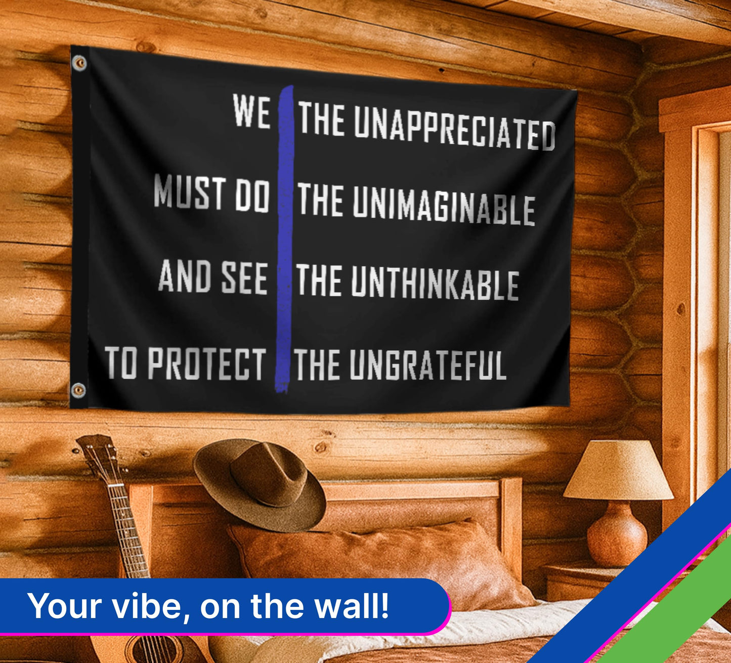 3x5 Ft Thin Blue Line on Motivation Single Sided Polyester Flag "We The Unappreciated Must Do The Unimaginable And See The Unthinkable To Protect The Ungrateful" with 2 Grommets for Wall Home Decor