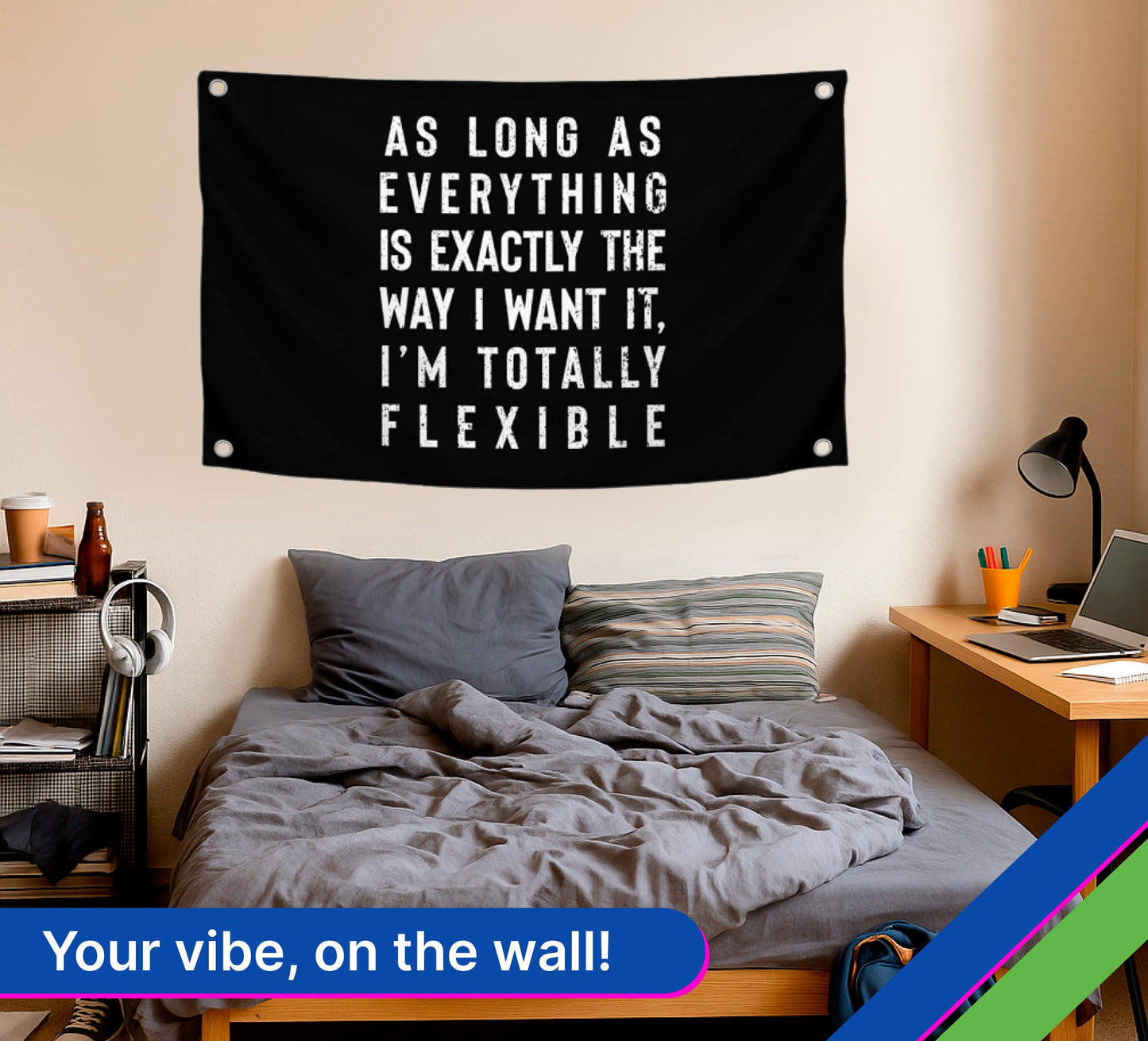 3x5 Ft Office Polyester Flag As Long As Everything Is Exactly The Way I Want It, I’m Totally Flexible with 4 Grommets - Funny Quote Wall Decoration for Classroom - Cool Single Sided Flag Bedroom Decor