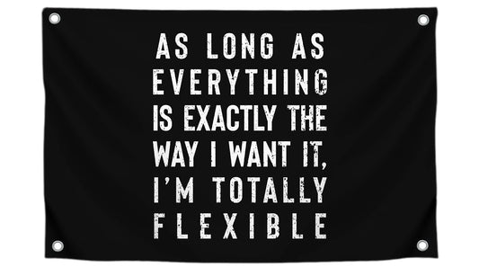 3x5 Ft Office Polyester Flag As Long As Everything Is Exactly The Way I Want It, I’m Totally Flexible with 4 Grommets - Funny Quote Wall Decoration for Classroom - Cool Single Sided Flag Bedroom Decor