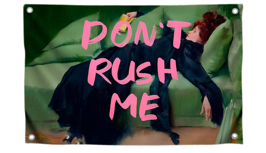 3x5 Feet Polyester Single Sided Flag "Don't Rush Me" with Four Brass Grommets - Eclectic Aesthetic Large Wall Art Print - Vintage Girly Painting for Bedroom - Woman Goblen Posters for Wall Decoration