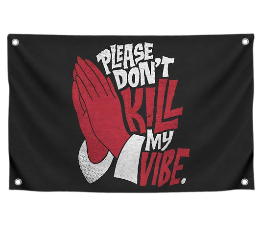 3x5 Feet Polyester Flag With Funny Quote "Please Don't Kill my Vibe" with Four Brass Grommets - Party Progress Party Supplies for Yard Lawn Outdoor - Home Decor for the Whole Family and any Place