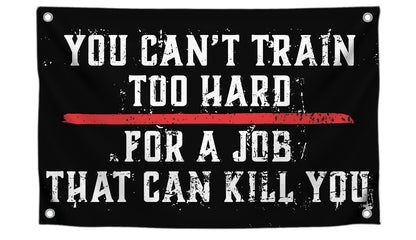 3x5 Ft Motivation Quote Polyester Flag with Thin Red Line You Can’t Train Too Hard for Job That Can Kill You with 4 Grommets - Motiv Fire Station Single Sided Flag - Improvement Wall Decor for Gym