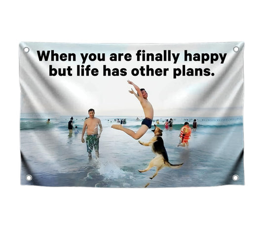 LUIVU 3x5 Funny Quoted Flag 'When You Are Finally Happy But Life Has Other Plans' with Four Brass Grommets - Polyester Dogs Outdoor or Indoor Flag