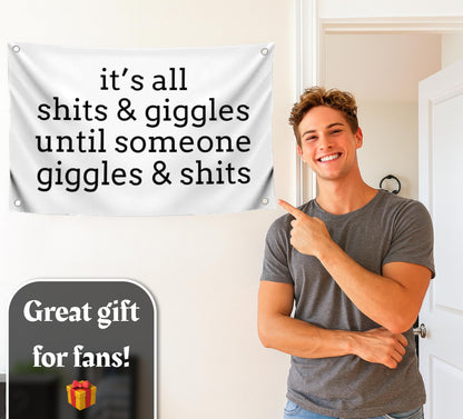 3x5 Ft Quote Polyester Flag "It’s All Shits and Giggles Until Someone Giggles and Shits" with Four Brass Grommets - Humorous Decoration Single Sided Banner for Bath - Flag Makes a Great or Gag Gift