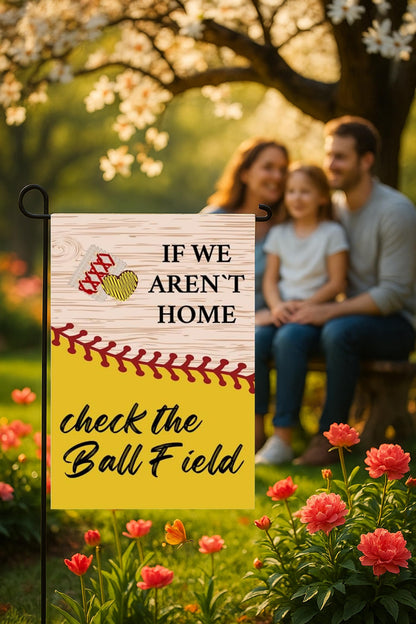 12x18 Inches If We Aren't Here Check The Ball Field Polyester Flags - Baseball Sport Garden Flag - Outdoor or Indoor Farmhouse Decorations Double Sided Printing - Funny Gift for Baseball Lovers