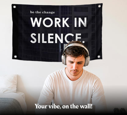 3x5 Feet Motivational Quoted Polyester Flag Be The Change Work In Silence with Four Brass Grommets - Black Posters for Man Wall Decor - Inspirational Entrepreneur Banner - Improvement Decor for Home