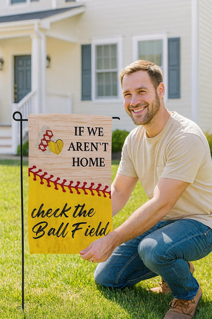 12x18 Inches If We Aren't Here Check The Ball Field Polyester Flags - Baseball Sport Garden Flag - Outdoor or Indoor Farmhouse Decorations Double Sided Printing - Funny Gift for Baseball Lovers