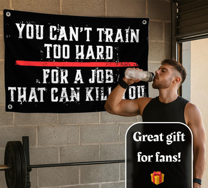 3x5 Ft Motivation Quote Polyester Flag with Thin Red Line You Can’t Train Too Hard for Job That Can Kill You with 4 Grommets - Motiv Fire Station Single Sided Flag - Improvement Wall Decor for Gym